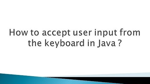 How to accept user input from the keyboard in Java ?