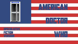 American Doctor Who (Speculative Fiction Version)
