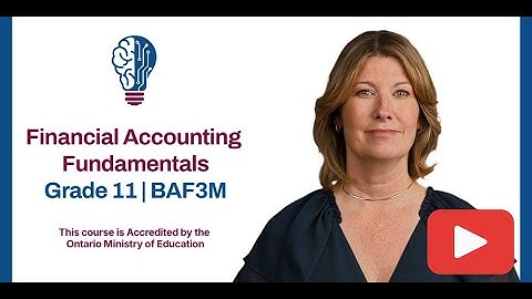 Grade 11 Financial Accounting (BAF3M) | OSSD Course Introduction | Canadian Virtual School