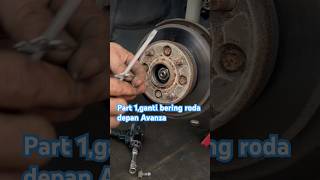 Part 1 penggantian bering roda depan Avanza vvti.