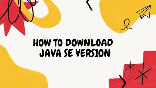 HOW TO DOWNLOAD  JAVA SE VERSION
