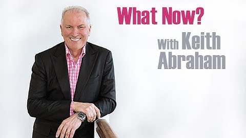 What Now? with Keith Abraham