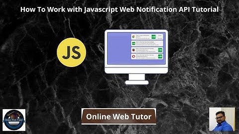 How To Work with Javascript Web Notification API Tutorial | Browser Notification in JavaScript