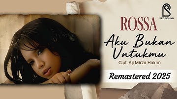 Rossa - Aku Bukan Untukmu | REMASTERED 2025 | Official Lyric Video