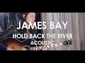 James bay  hold back the river  acoustic live in paris