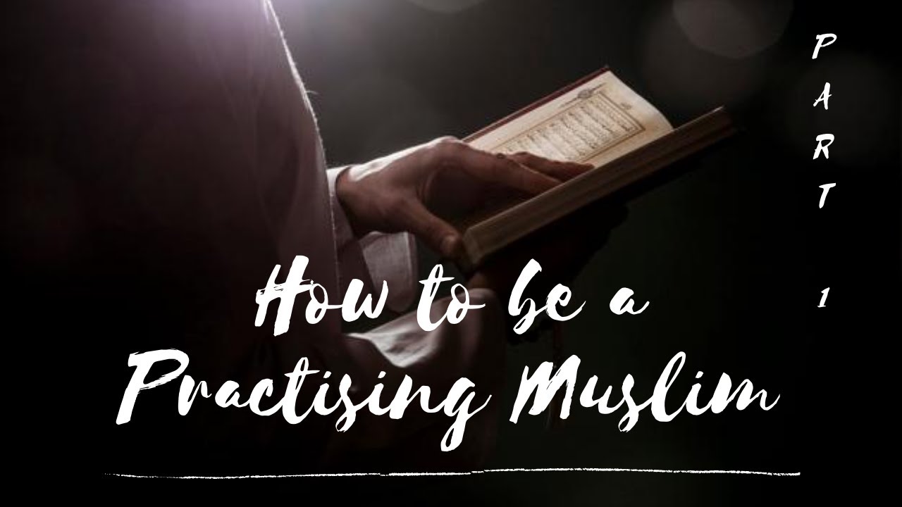 How to be a Practising Muslim ᴴᴰ | Part 1 - YouTube