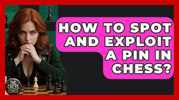 How To Spot And Exploit A Pin In Chess? - The Chess Codex