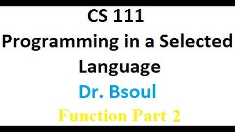 CS 111 Dr. Bsoul Functions Part 2  Python