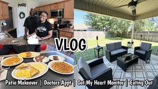 VLOG | STARTING THE PATIO MAKEOVER | DOCTOR’S APPT | GOT MY HEART MONITOR | EATING OUT