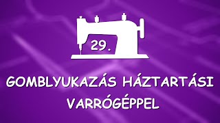 Gomblyukazás háztartási varrógéppel