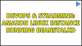 DevOps & SysAdmins: Amazon Linux instance running beanstalkd