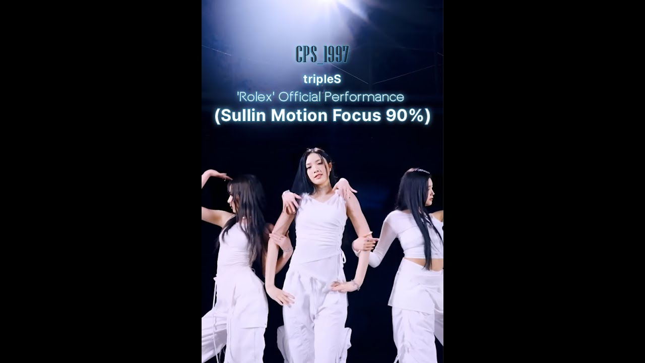 [tripleS] 'Rolex' Official Performance (Sullin Motion Focus 90%)🤭⛄ ...