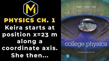 1.7 Mastering Physics Solution-"Keira starts at position x=23 m along a coordinate axis. She then