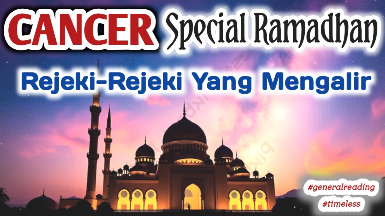 CANCER 🪄 REJEKI-REJEKI RAMADHAN TAHUN INI
