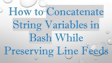 How to Concatenate String Variables in Bash While Preserving Line Feeds