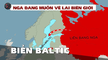 TOÀN CẢNH BIỂN BALTIC VÀ VIỆC NGA MUỐN ĐỊNH HÌNH LẠI VÙNG BIỂN CHIẾN LƯỢC NÀY