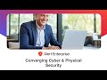 Why converging cyber and physical security for digital transformation is the only way forward