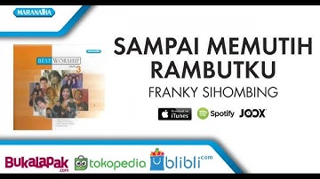 Sampai Memutih Rambutku - Franky Sihombing (Audio)