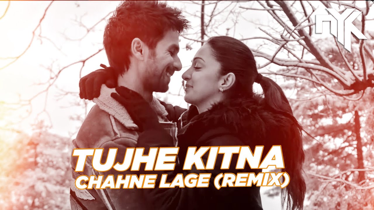 Tujhe Kitna Chahne Lage DJ NYK Remix  Arijit Singh  Mithoon  Shahid  Kiara  Kabir Singh
