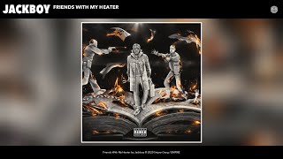 Jackboy - Friends With My Heater (Audio)