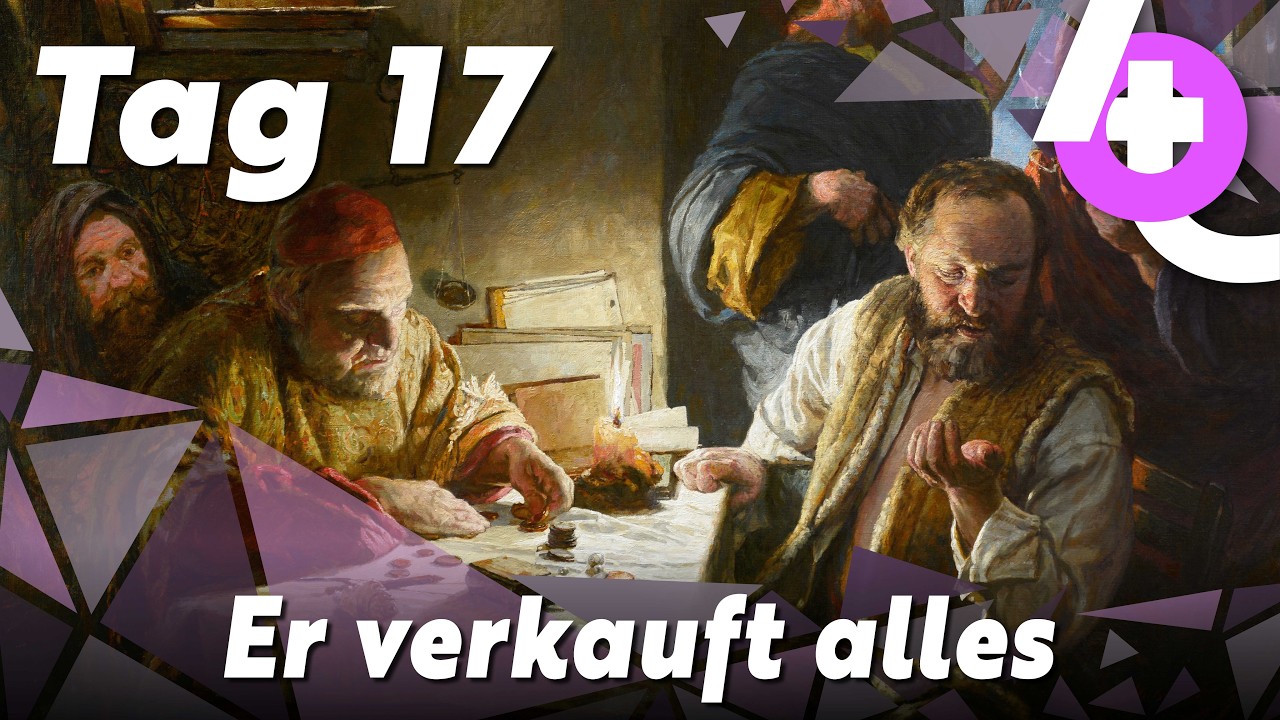 Tag 17: Er verkauft alles – Die wohl verrückteste Entscheidung im Evangelium