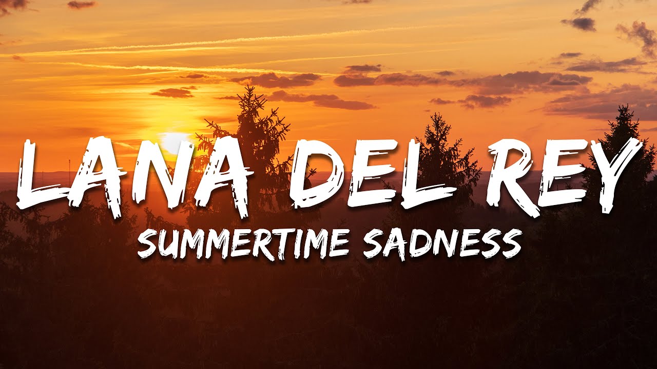 Lana Del Rey - Summertime Sadness (Lyrics) Lana Del Rey - Summertime Sadness (Lyrics)
