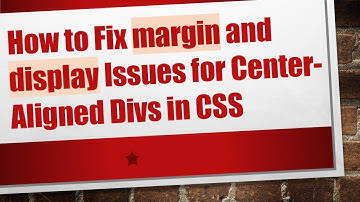 How to Fix margin and display Issues for Center-Aligned Divs in CSS