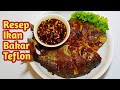 RESEP IKAN BAKAR TEFLON || CARA MUDAH MEMBUAT IKAN BAKAR TEFLON || RESEP IKAN BAKAR KECAP