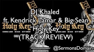 DJ Khaled ft. Kendrick Lamar, Big Sean \& Betty Wright - Holy Key (REVIEW)