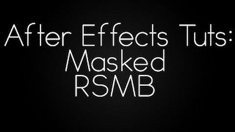 After Effects Tuts: Masked RSMB