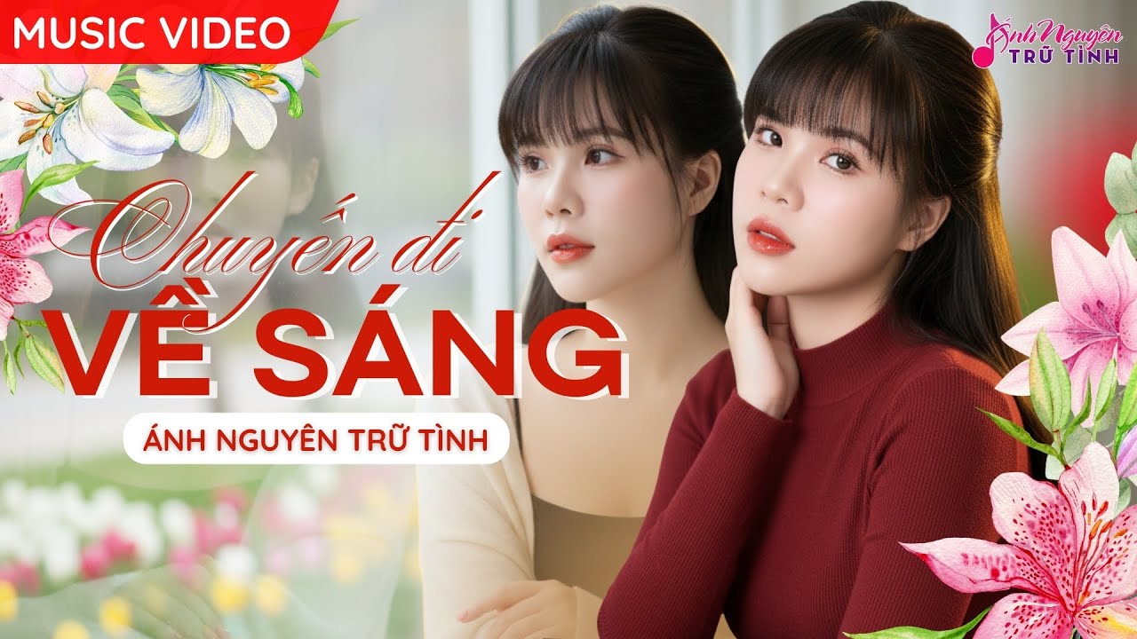 [MV] CHUYẾN ĐI VỀ SÁNG - Ánh Nguyên Trữ Tình | LIÊN KHÚC NHẠC TRỮ TÌNH BUỔI SÁNG NGỌT NGÀO DA DIẾT