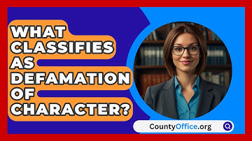 What Classifies As Defamation of Character? - CountyOffice.org