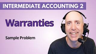 IFA73 – Warranties: Assurance vs Service Type – Intermediate Accounting