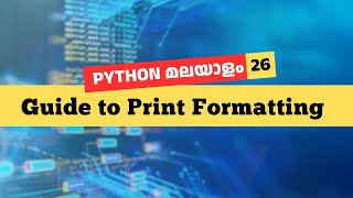 How to properly Print Strings, Integers & Floats in Python | Malayalam Tutorial #26 Content