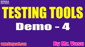 TESTING TOOLS tutorials || Demo - 4 || by Mr. Vasu On 19-07-2022 @@7AM IST