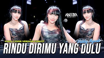 FUNKOT - RINDU DIRIMU YANG DULU [ VALDY NYONK ] VIRAL TERBARU COVER VERSION BY DJ ANEZKA ON THE MIX