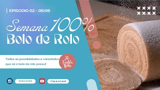 Semana 100% Bolo de rolo | EP. 02 | Tia Lila Cake