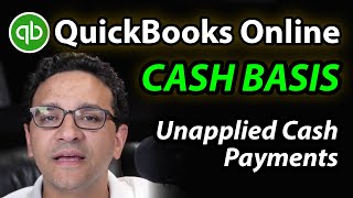 QuickBooks Online: Unapplied cash payment income / expense (Cash vs. Accrual)