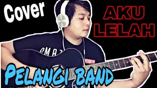 Pelangi band-Aku lelah-Cover lagu sedih-lagu galau