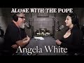 Alone With The Pope #15 - Angela White