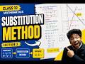 🔥 Substitution Method | Pair of Linear Equations in Two Variables | Lecture 3 | Class 10 Maths