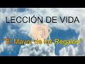 LECCIÓN DE VIDA: &quot;El Mayor de los Regalos&quot;