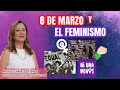 8 De Marzo Y El Feminismo. -Una Vida Extraordinaria.