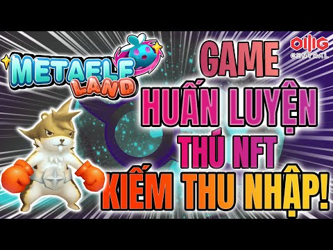 REVIEW GAME NFT  METAELF LAND | NUÔI DƯỠNG THÚ CƯNG TRONG METAVERSE CỦA BẠN