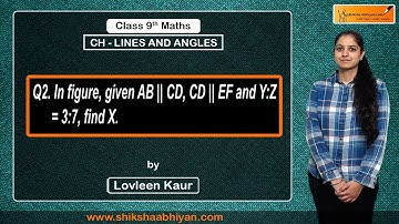 Q2 AB|| CD, CD|| EF and Y: Z= 3: 7, find X.