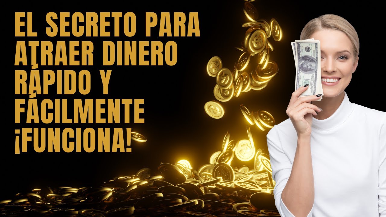 El Secreto para Atraer Dinero Rápido y Fácilmente ¡Funciona! - YouTube