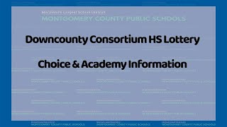 Downcounty Consortium HS Lottery Choice & Academy