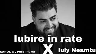 Iuly Neamtu X KAROL G, Peso Pluma - Iubire in rate (Mihai Stoica Mashup) Resimi