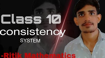 Consistency System | RITIK MATHEMATICS | Chapter - pair of  Linear equation in two variables