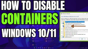 How to Disable Containers (Windows Features) on Windows 10/11